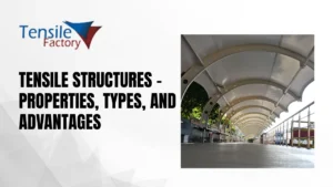 Read more about the article Tensile Structures – Properties, Types, and Advantages
